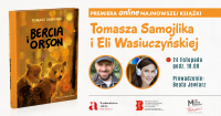 Spotkanie online z twórcami książki „Bercia i Orson” – Tomaszem Samojlikiem i Elą Wasiuczyńską